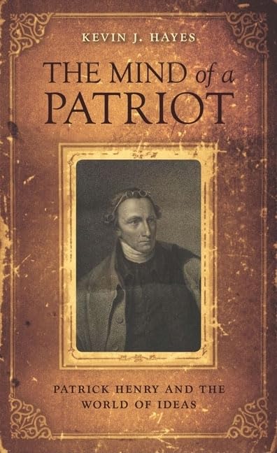 The Mind Of A Patriot: Patrick Henry And The World Of Ideas,New