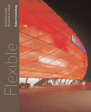 Flexible: Architecture that Responds to Change,New