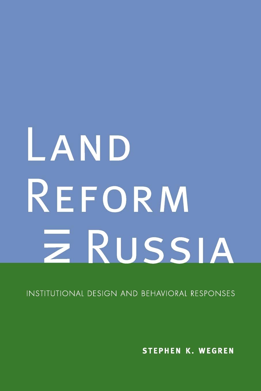 Land Reform In Russia: Institutional Design And Behavioral Responses (Yale Agrarian Studies Series)