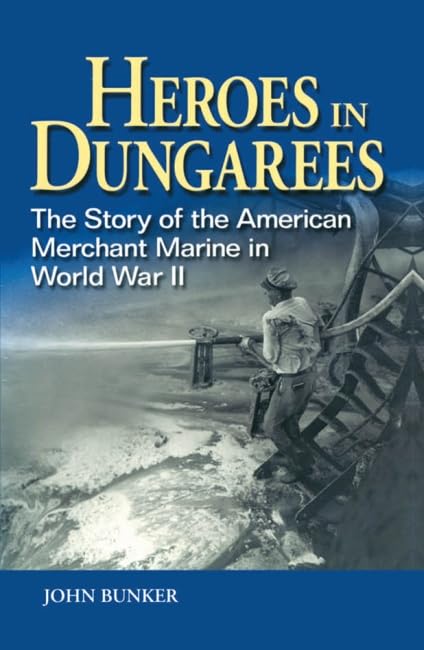 Heroes in Dungarees: The Story of the American Merchant Marine in World War II,Used