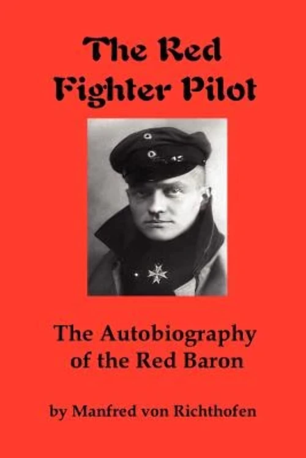 The Red Fighter Pilot: The Autobiography Of The Red Baron,New