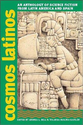 Cosmos Latinos: An Anthology of Science Fiction from Latin America and Spain (Early Classics Of Science Fiction),New