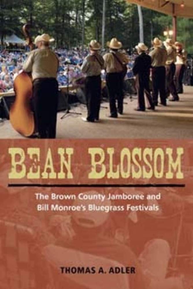 Bean Blossom: The Brown County Jamboree and Bill Monroe's Bluegrass Festivals (Music in American Life),Used