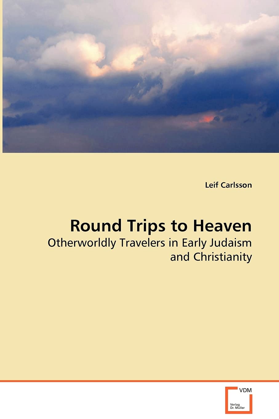 Round Trips to Heaven: Otherworldly Travelers in Early Judaism and Christianity,Used