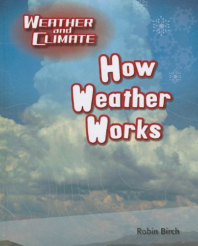 How Weather Works (Weather and Climate),Used
