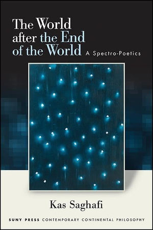The World After the End of the World: A Spectropoetics (SUNY Series in Contemporary Continental Philosophy),Used