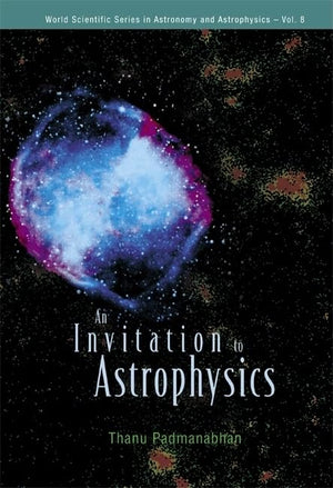 Invitation To Astrophysics, An (World Scientific Astronomy and Astrophysics),Used
