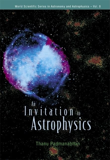 Invitation To Astrophysics, An (World Scientific Astronomy and Astrophysics),Used