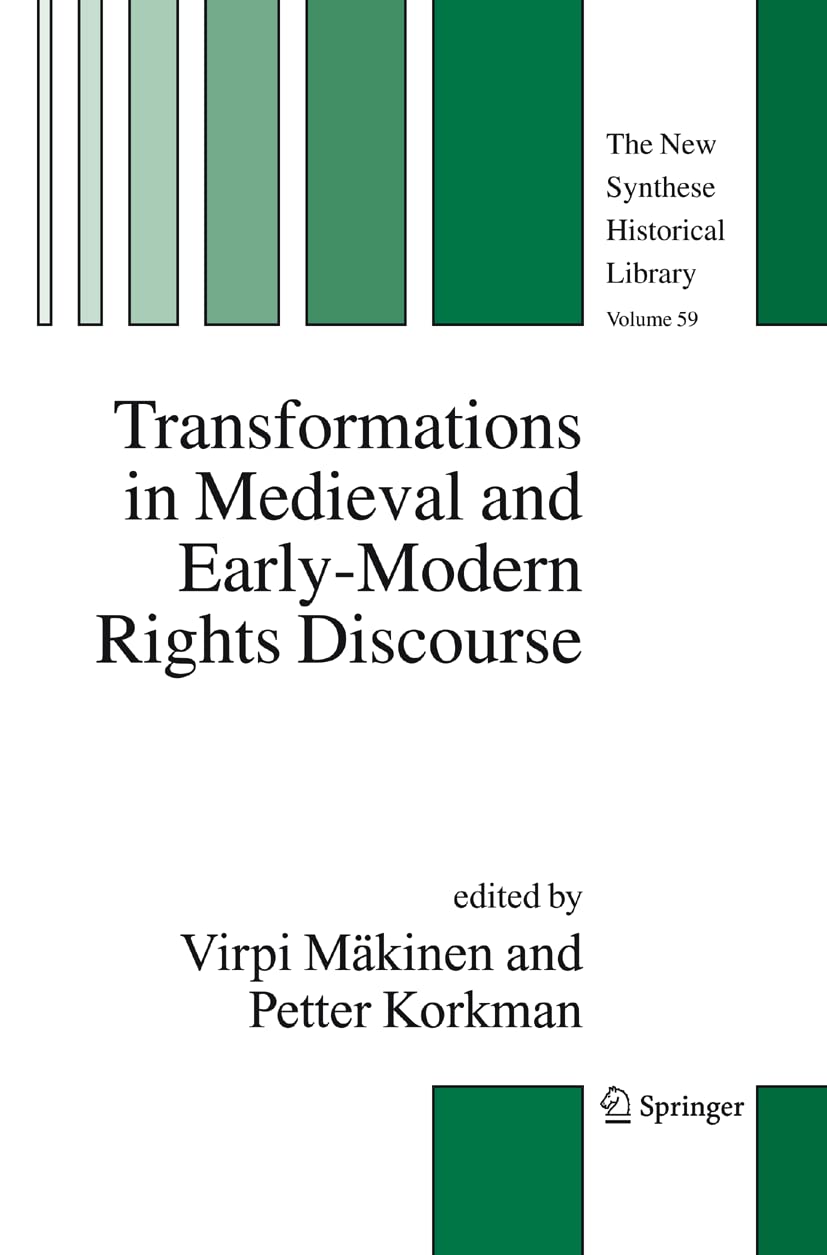 Transformations in Medieval and EarlyModern Rights Discourse (The New Synthese Historical Library, 59),New