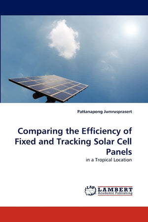 Comparing the Efficiency of Fixed and Tracking Solar Cell Panels: in a Tropical Location,Used