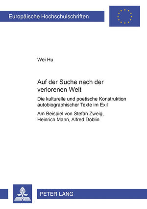 Auf der Suche nach der verlorenen Welt: Die kulturelle und die poetische Konstruktion autobiographischer Texte im Exil Am Beisp,Used