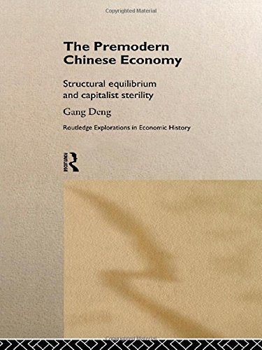 The Premodern Chinese Economy: Structural Equilibrium and Capitalist Sterility (Routledge Explorations in Economic History),Used