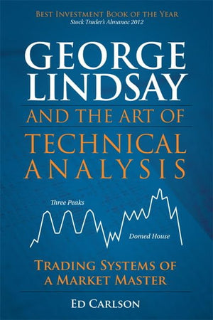 George Lindsay And The Art Of Technical Analysis: Trading Systems Of A Market Master,Used