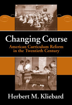 Changing Course: American Curriculum Reform In The 20Th Century (Reflective History Series),Used