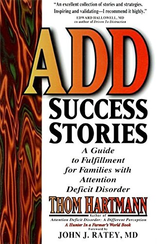 ADD Success Stories: A Guide to Fulfillment for Families with Attention Deficit Disorder,Used