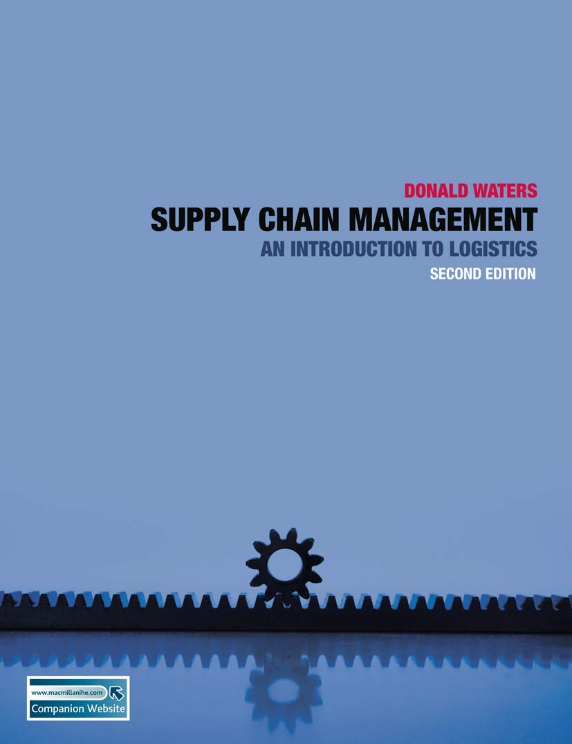 Supply Chain Management: An Introduction to Logistics,New