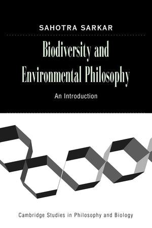 Biodiversity And Environmental Philosophy: An Introduction (Cambridge Studies In Philosophy And Biology)