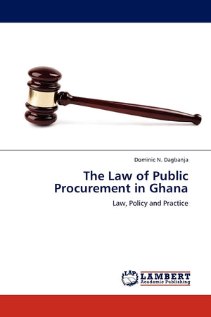 The Law of Public Procurement in Ghana: Law, Policy and Practice,Used