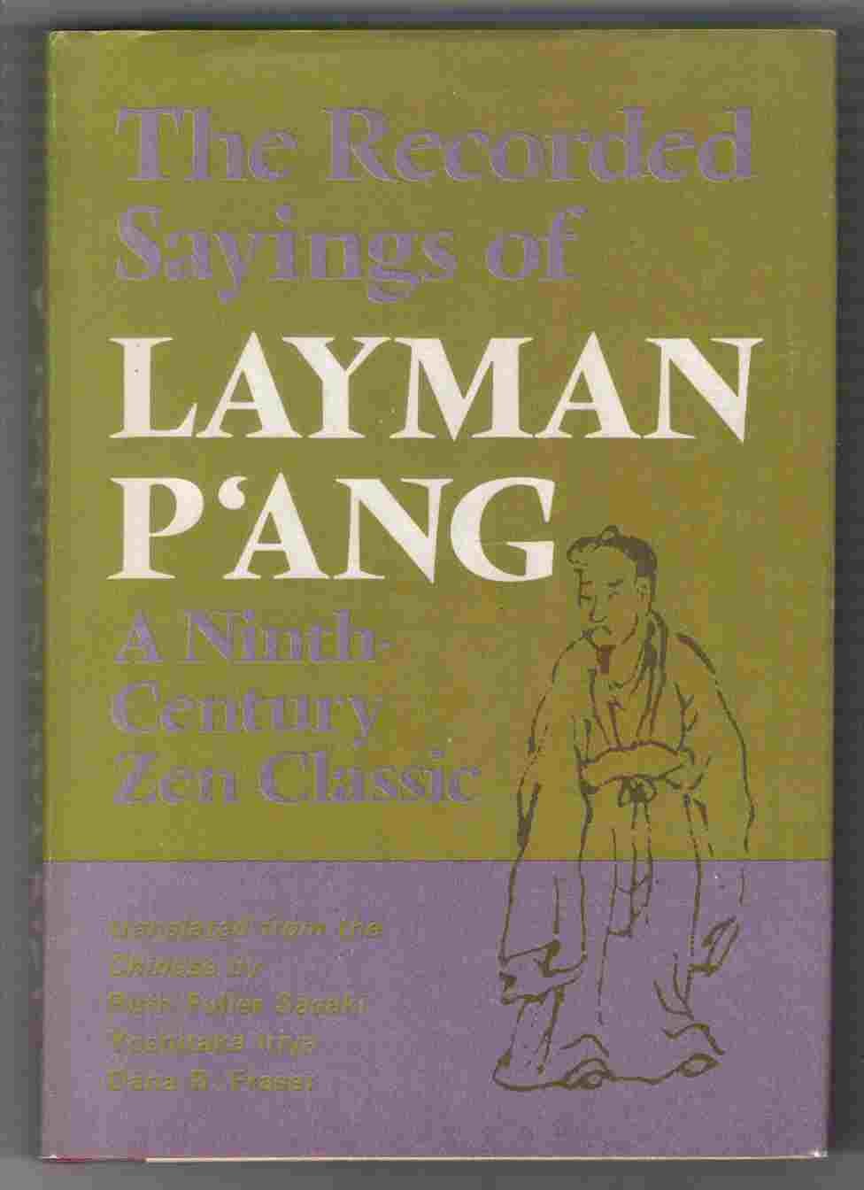 The Recorded Sayings of Layman P'ang: A NinthCentury Zen Classic,Used