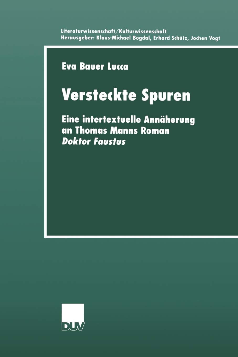 Versteckte Spuren: Eine intertextuelle Annherung an Thomas Manns Roman Doktor Faustus (Literaturwissenschaft / Kulturwissenschaf,Used