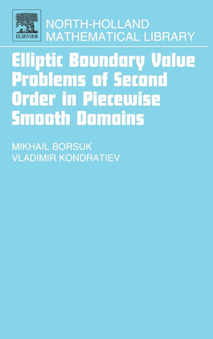 Elliptic Boundary Value Problems Of Second Order In Piecewise Smooth Domains (Volume 69) (Northholland Mathematical Library, Vo