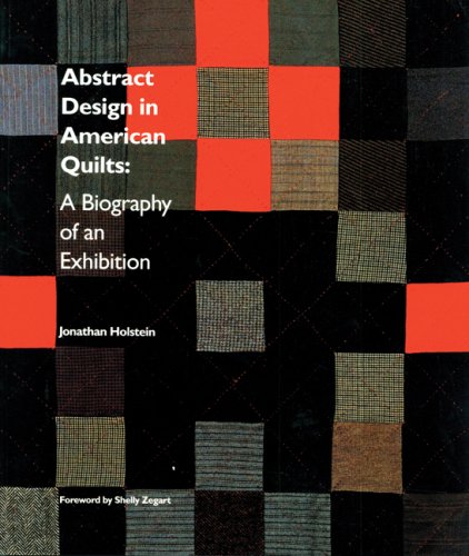 Abstract Design in American Quilts: A Biography of an Exhibition (The Kentucky Quilt Project),Used