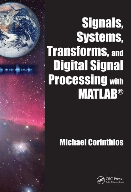 Signals, Systems, Transforms, and Digital Signal Processing with MATLAB,Used
