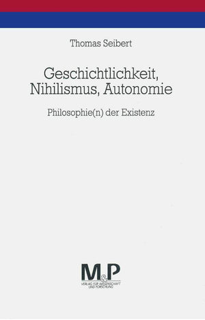 Geschichtlichkeit, Nihilismus, Autonomie: Philosophie(N) Der Existenz (German Edition),Used