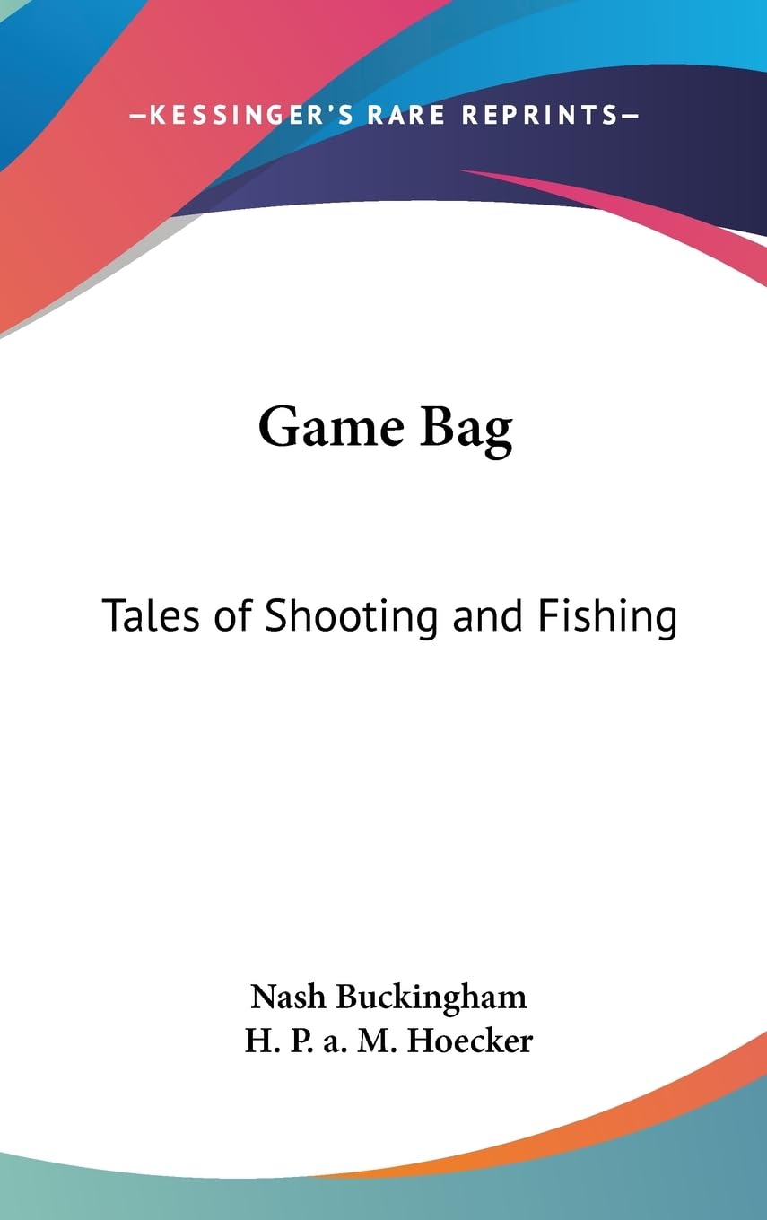 Game Bag: Tales Of Shooting And Fishing,New