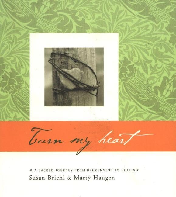 Turn My Heart: A Sacred Journey from Brokenness to Healing,Used
