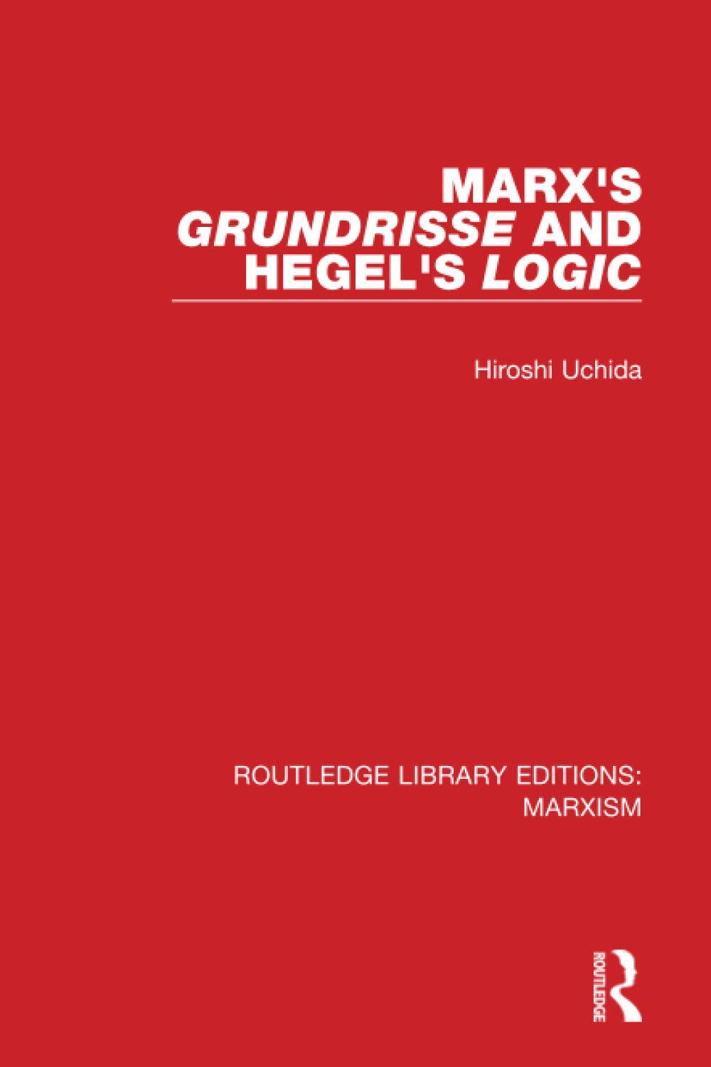 Marx's 'Grundrisse' and Hegel's 'Logic' (Routledge Library Editions: Marxism),Used