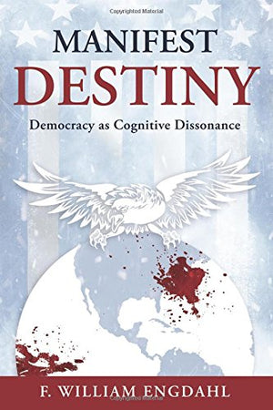 Manifest Destiny: Democracy as Cognitive Dissonance,Used