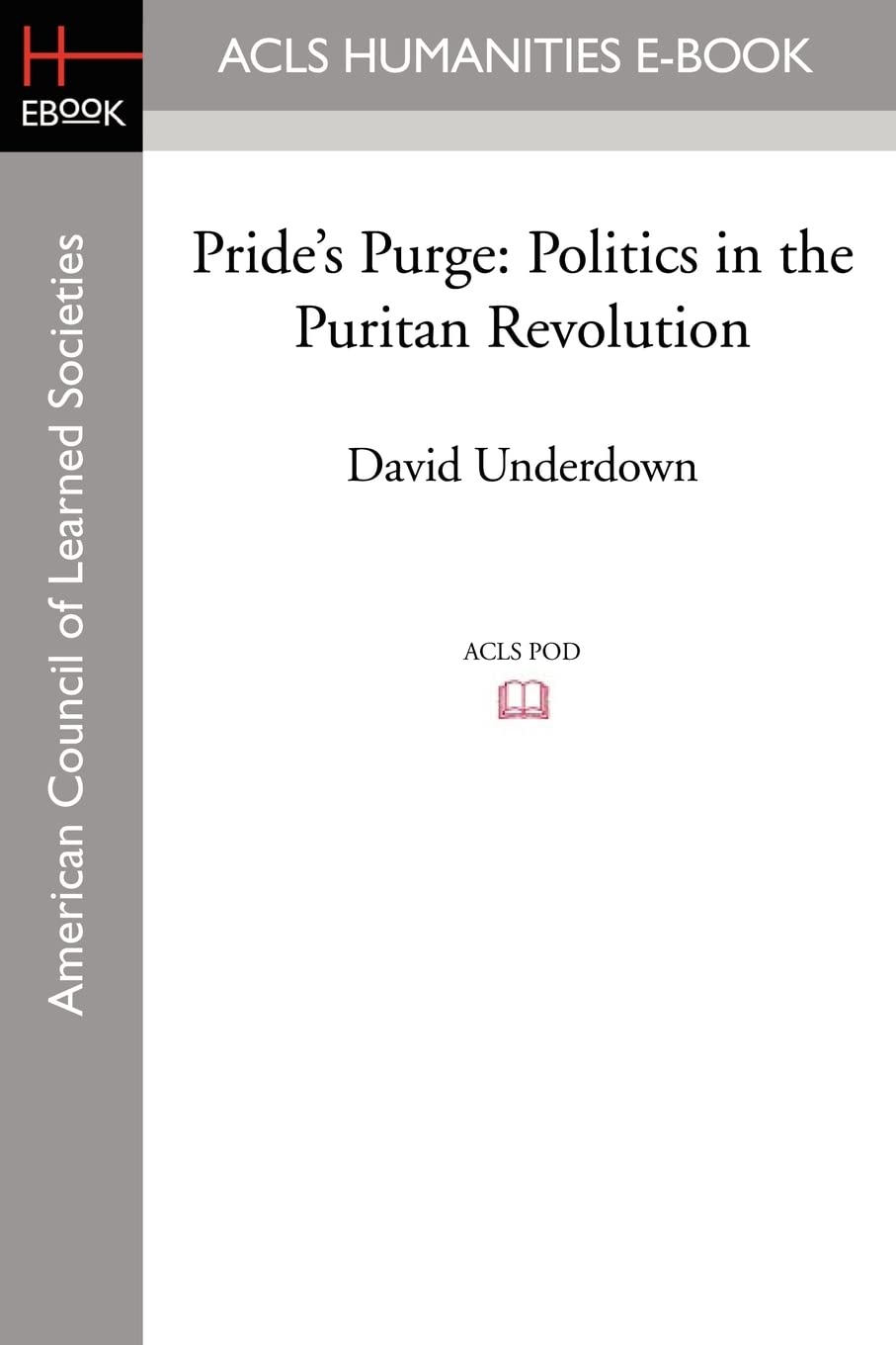 Pride's Purge: Politics in the Puritan Revolution,Used