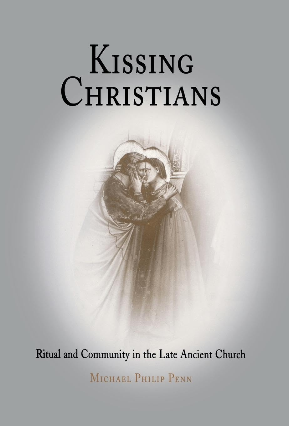 Kissing Christians: Ritual And Community In The Late Ancient Church (Divinations: Rereading Late Ancient Religion),Used