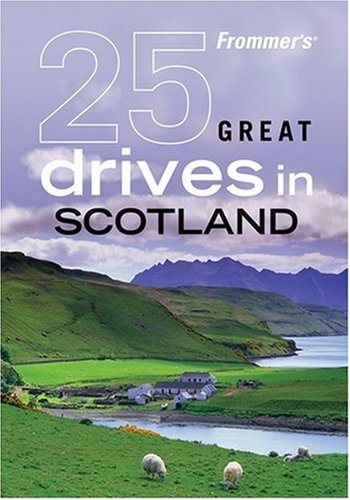 Frommers 25 Great Drives In Scotland (Best Loved Driving Tours)-new,New