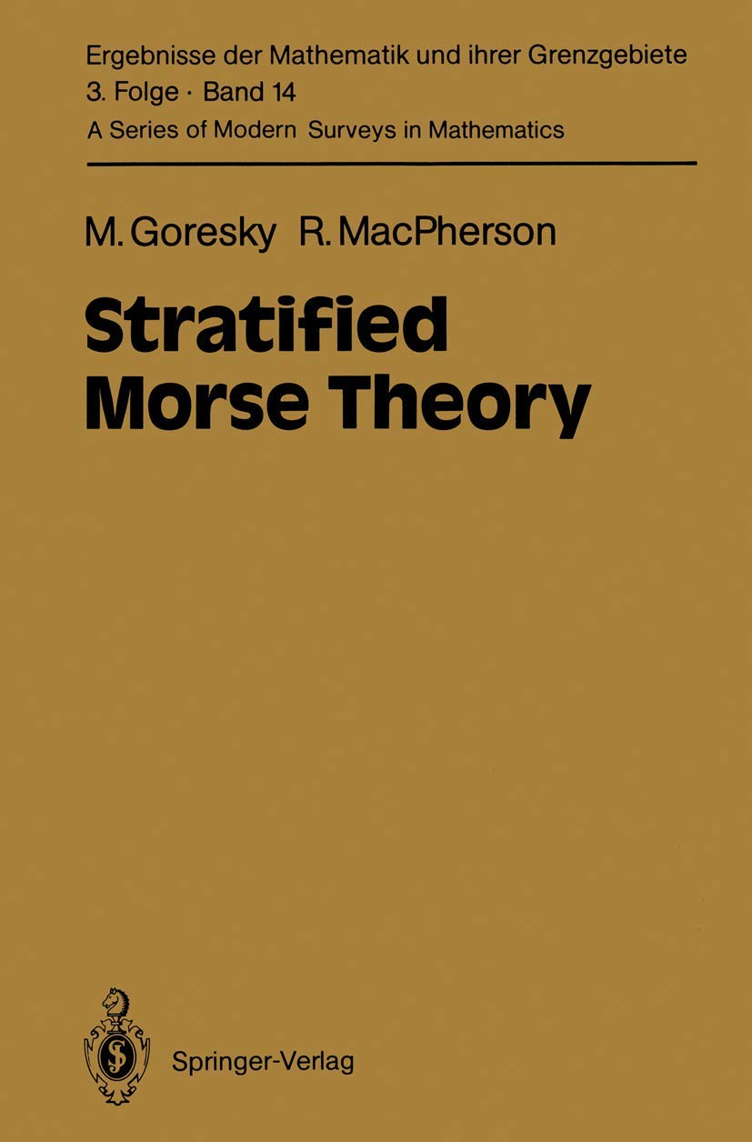 Stratified Morse Theory (Ergebnisse der Mathematik und ihrer Grenzgebiete. 3. Folge / A Series of Modern Surveys in Mathematics)