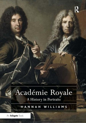 Acadmie Royale: A History In Portraits