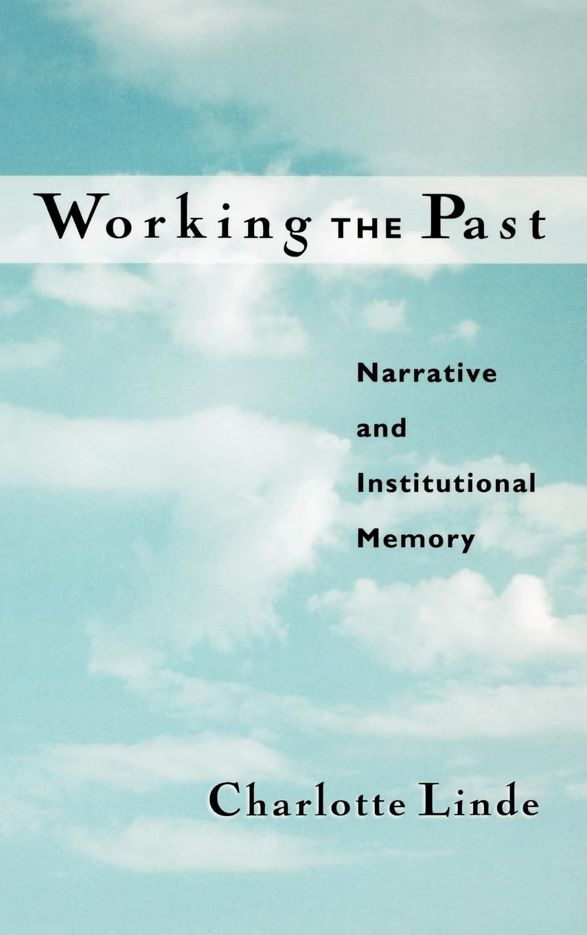 Working The Past: Narrative And Institutional Memory,New