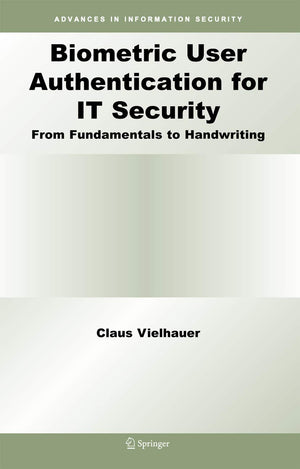 Biometric User Authentication for IT Security: From Fundamentals to Handwriting (Advances in Information Security, 18),Used