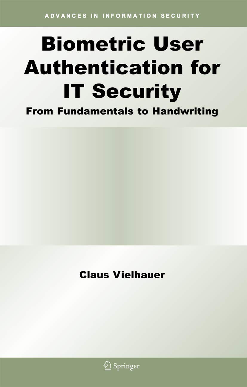 Biometric User Authentication for IT Security: From Fundamentals to Handwriting (Advances in Information Security, 18),Used