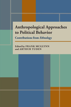 Anthropological Approaches to Political Behavior: Contributions from Ethnology,Used