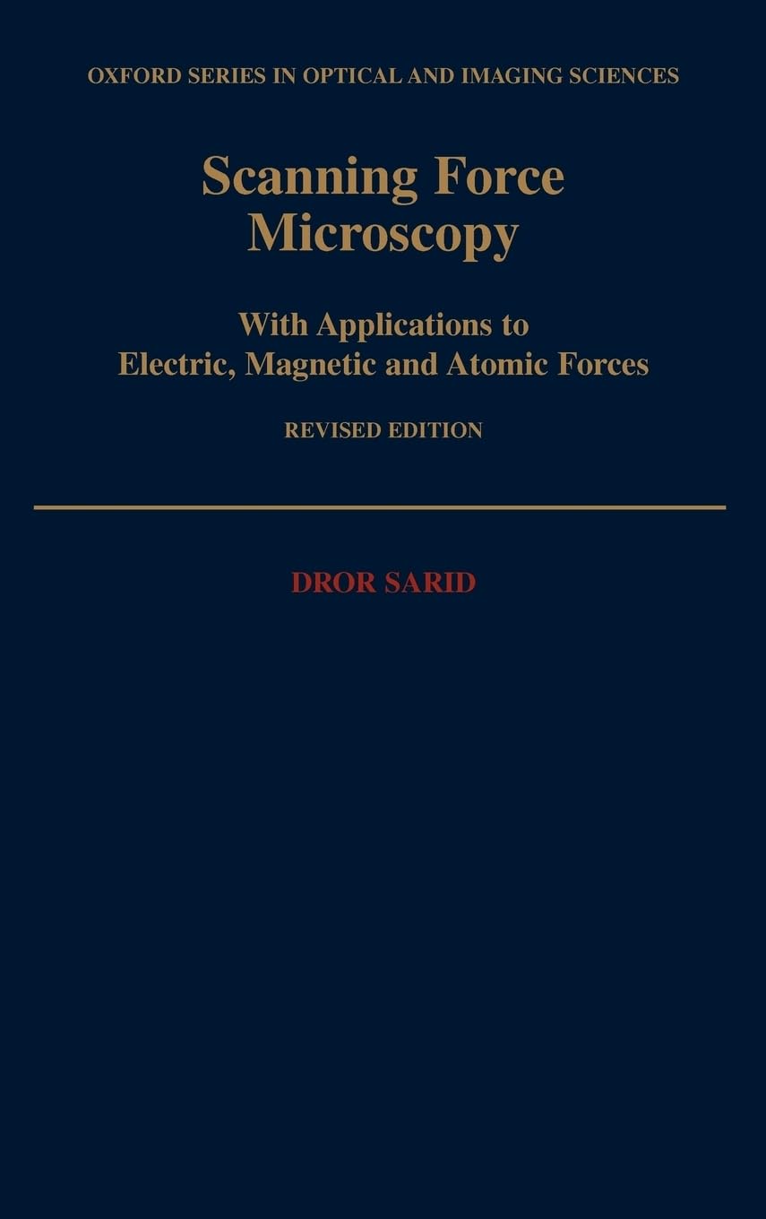 Scanning Force Microscopy: With Applications to Electric, Magnetic, and Atomic Forces (Oxford Series in Optical and Imaging Scie,Used