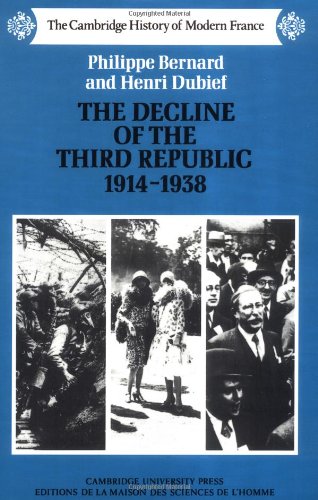 The Decline Of The Third Republic, 1914  1938 (The Cambridge History Of Modern France),New