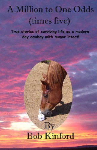 A Million to One Odds (Times Five): True Stories of Surviving Life as a Modern Day Cowboy with Humor Intact,Used