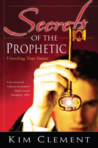 Secrets of the Prophetic: Unveiling Your Future,Used