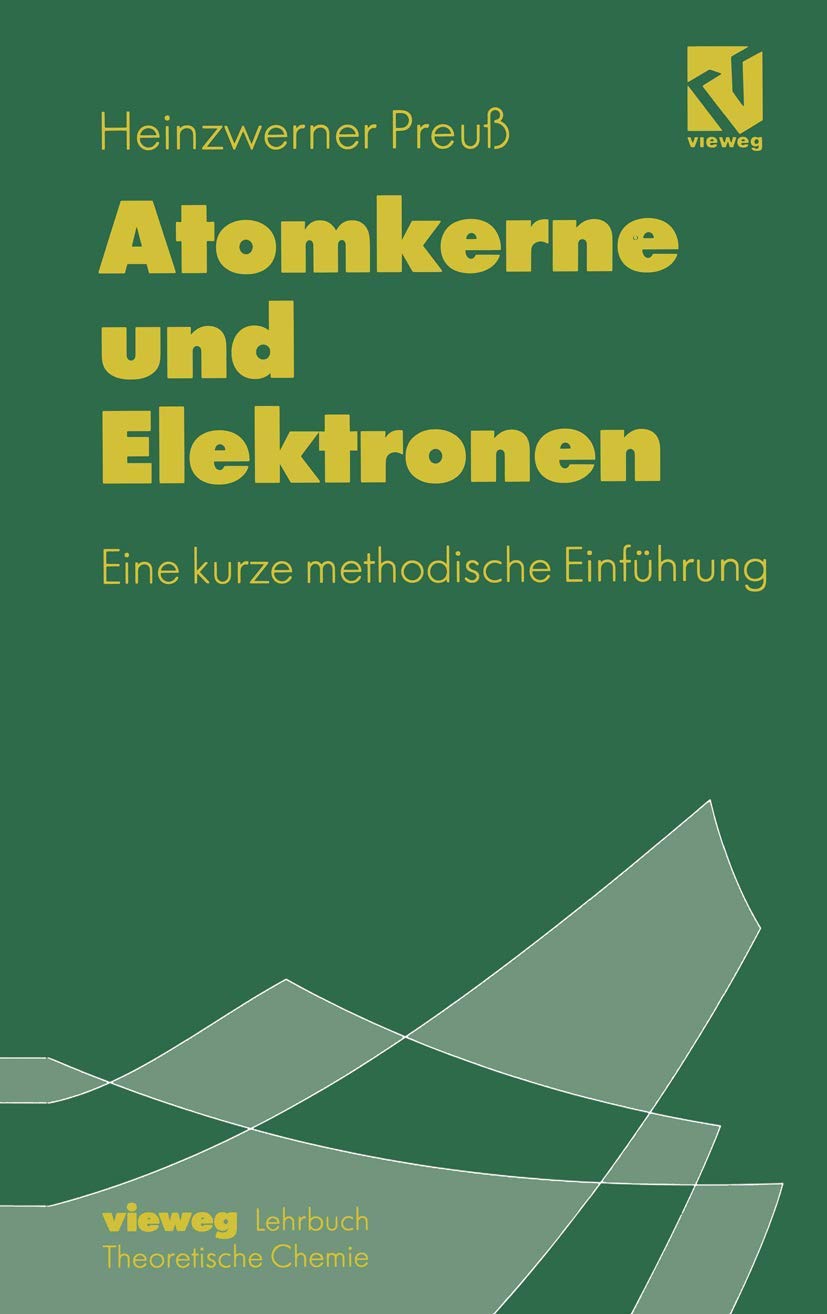 Atomkerne und Elektronen: Eine kurze methodische Einfhrung (German Edition),Used