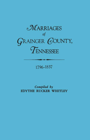 Marriages of Grainger County, Tennessee, 17961837 (6321),Used