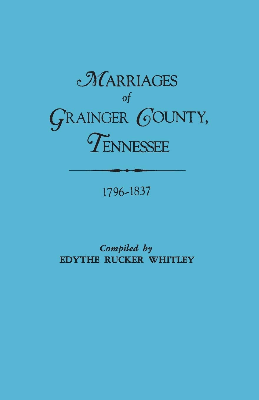 Marriages of Grainger County, Tennessee, 17961837 (6321),Used