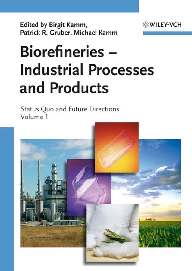 Biorefineries  Industrial Processes And Products: Status Quo And Future Directions (2 Volume Set)