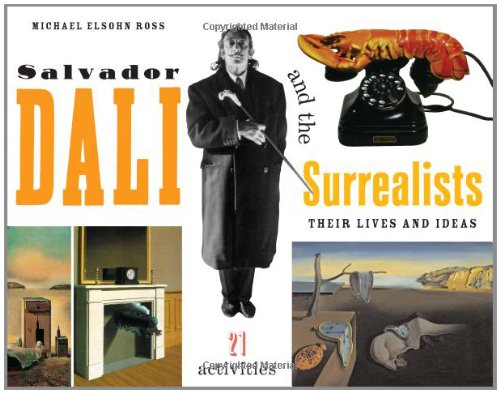 Salvador Dal and the Surrealists: Their Lives and Ideas, 21 Activities (For Kids series),Used